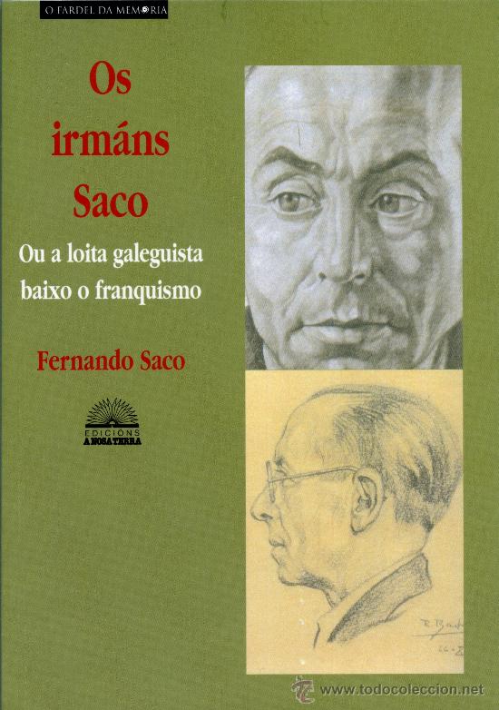 Gebrauchte B&uuml;cher: Saco P&eacute;rez, Fernando. Os irm&aacute;ns Saco: ou a loita galeguista no franquismo. Vigo: A Nosa Terra, 2006