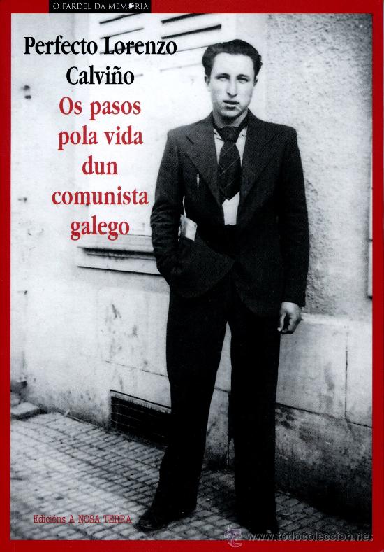 Gebrauchte B&uuml;cher: Lorenzo Calvi&ntilde;o, Perfecto. Os pasos pola vida dun comunista galego. Vigo: A Nosa Terra, 2009.