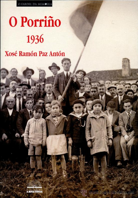 Libros de segunda mano: Paz Ant&oacute;n, Xos&eacute; Ram&oacute;n. O Porri&ntilde;o, 1936. Vigo: A Nosa Terra, 2007.