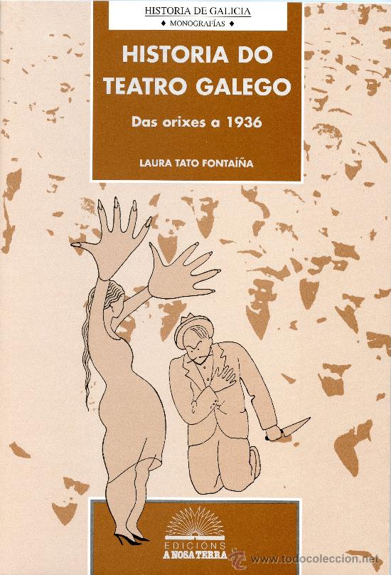 Gebrauchte B&uuml;cher: Tato, Laura. Historia do teatro galego : das orixes a 1936. Vigo: A Nosa Terra, 1999