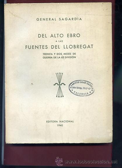 Gebrauchte B&uuml;cher: GENERAL SAGARDIA,,DEL ALTO EBRO A LAS FUENTES DEL LLOBREGAT, 32 meses de guerra