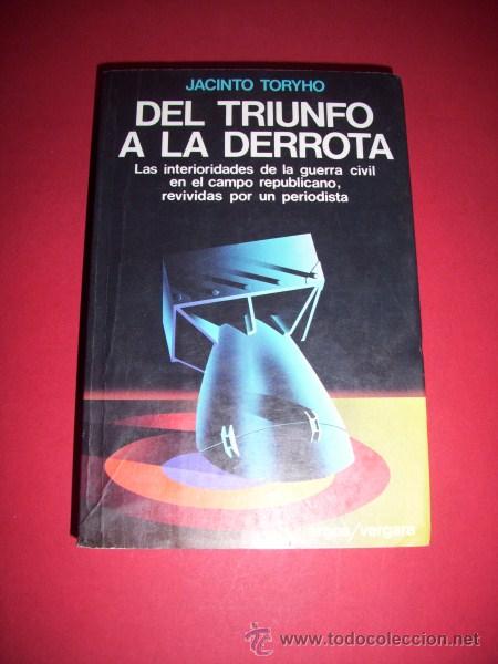 Libros de segunda mano: TORYHO, Jacinto - Del triunfo a la derrota - Foto 1