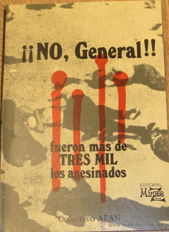 Libri di seconda mano: &iexcl;&iexcl;NO, GENERAL!! FUERON M&Aacute;S DE TRES MIL LOS ASESINADOS COLECTIVO AFAN MINTZOA A&Ntilde;O 1984