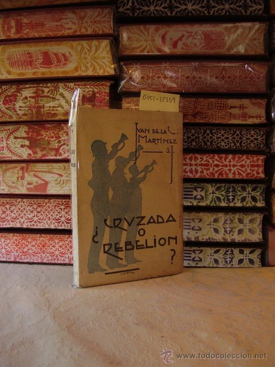 Gebrauchte B&uuml;cher: &iquest; CRUZADA O REBELION ? . Estudio Hist&oacute;rico-Jur&iacute;dico de la actual Guerra de Espa&ntilde;a .