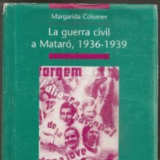 Libros de segunda mano: LA GUERRA CIVIL A MATARO 1936-1939 / M. COLOMER. BCN : ABADIA MONTSERRAT, 2006. 21X15CM. 351 P.