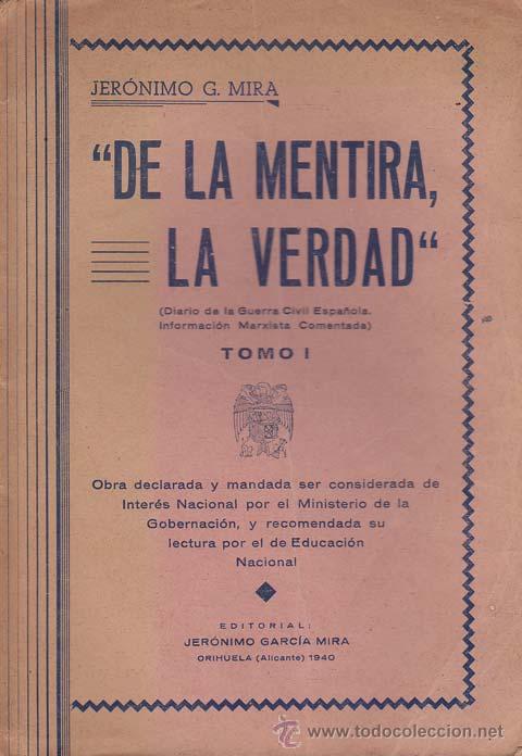 Gebrauchte B&uuml;cher: GARC&Iacute;A MIRA, Jer&oacute;nimo . DE LA MENTIRA, LA VERDAD. Diario De La Guerra Civil Espa&ntilde;ola. Informaci&oacute;n M