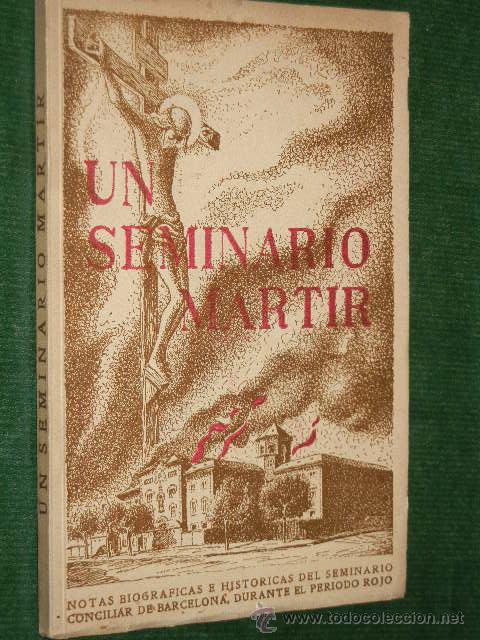 Gebrauchte B&uuml;cher: UN SEMINARIO MARTIR. NOTAS BIOGRAFICAS E HISTORICAS DEL SEMINARIO CONCILIAR DE BARCELONA