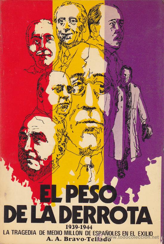 Gebrauchte B&uuml;cher: BRAVO-TELLADO, A. A.. EL PESO DE LA DERROTA - 1939-1944. Madrid: Edifrans, 1974. 14x21. R&uacute;stica con