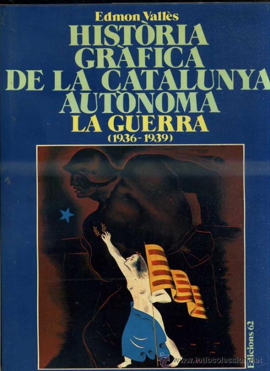 Second hand books: HIST&Ograve;RIA GR&Agrave;FICA DE LA CATALUNYA AUT&Ograve;NOMA 1936/1939 - LA GUERRA