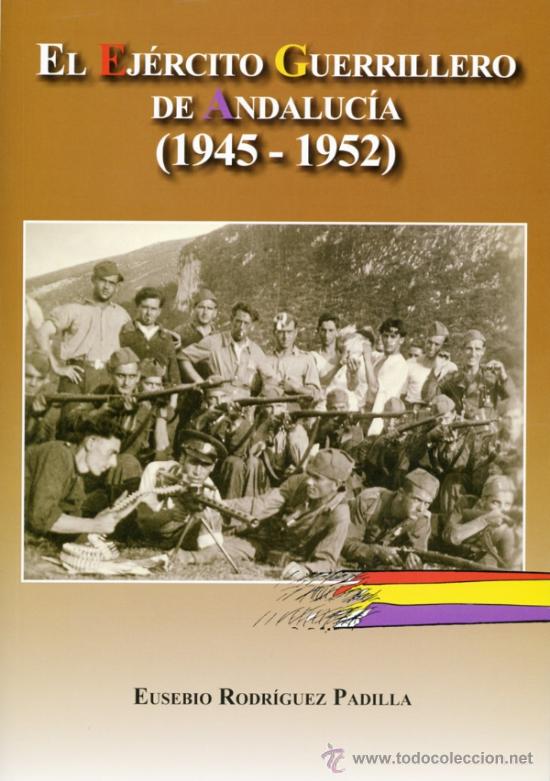 Gebrauchte B&uuml;cher: EL EJ&Eacute;RCITO GUERRILLERO DE ANDALUC&Iacute;A (1945-1952). Rodr&iacute;guez Padilla, E. E.D. ARR&Aacute;EZ EDITORES.ALMER&Iacute;A