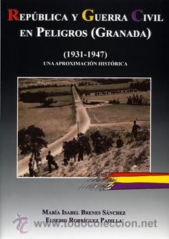 Gebrauchte B&uuml;cher: REP&Uacute;BLICA Y GUERRA CIVIL EN PELIGROS GRANADA. M&ordf; I. BRENES S&Aacute;NCHEZ. E. RODR&Iacute;GUEZ PADILLA E.D.ARRAEZ