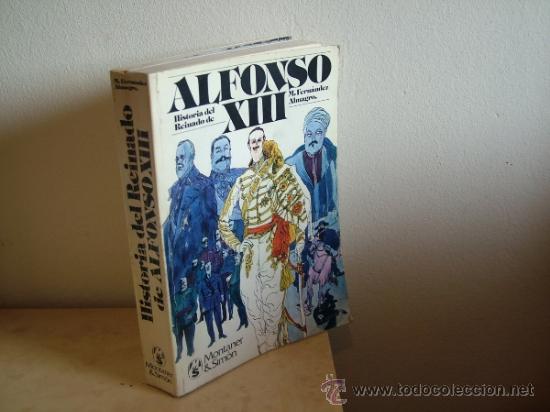 Libri di seconda mano: HISTORIA DEL REINADO DE ALFONSO XIII.FERNANDEZ,MELCHOR.MONTANER&SIMON ED REF( biografias c1)