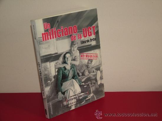 Gebrauchte B&uuml;cher: UN MILICIANO DE LA UGT.URIBE,EDUARDO.MEMORIAS,NUEVO.ediciones beta (GUERRA CIVIL BS1)