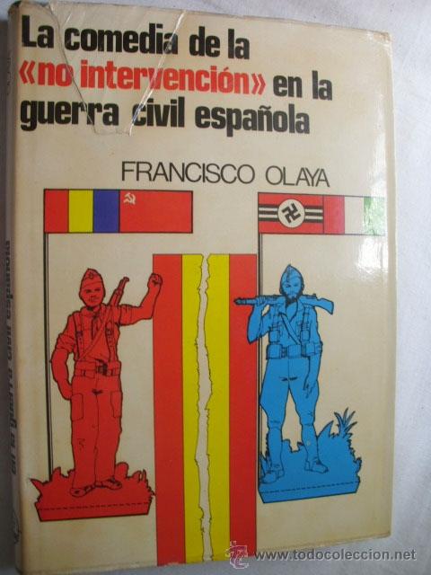 Libri di seconda mano: LA COMEDIA DE LA NO INTERVENCI&Oacute;N EN LA GUERRA CIVIL ESPA&Ntilde;OLA. OLAYA, Francisco. 1976