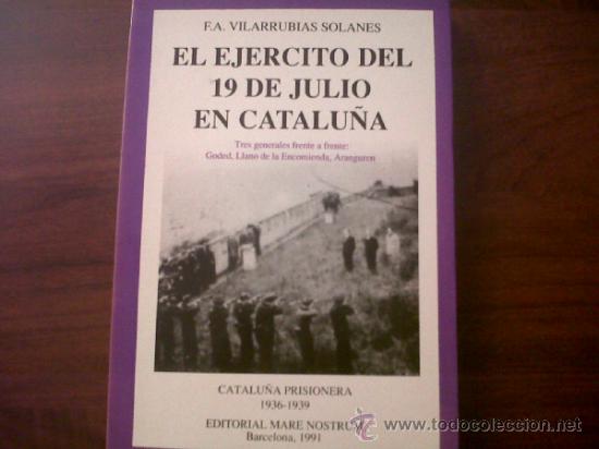 Gebrauchte B&uuml;cher: EL EJERCITO DEL 19 DE JULIO EN CATALU&Ntilde;A-F.A.VILARRUBIAS-EDITORIAL MARE NOSTRUM 1991-DEDICADO