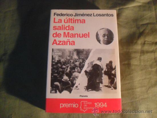 Libros de segunda mano: FEDERICO JIMENEZ LOSANTOS. LA ULTIMA SALIDA DE MANUEL AZA&Ntilde;A, PLANETA 1994