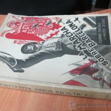 Libros de segunda mano: LA MARCHA SOBRE BARCELONA - TORRE ENCISO, MURO ZEGRI C.,D. - AÑO 1939 GUERRA CIVIL