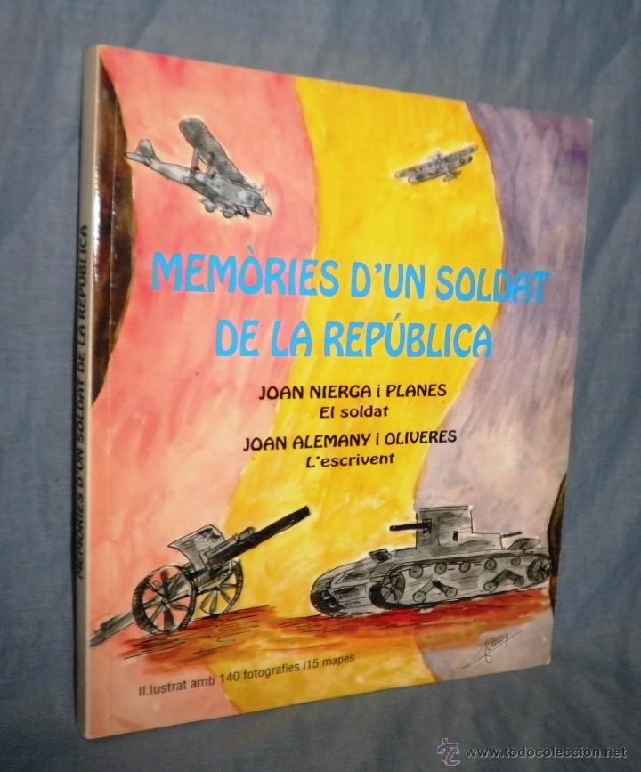 Gebrauchte B&uuml;cher: MEM&Oacute;RIES D&acute;UN SOLDAT DE LA REPUBLICA - NIERGA-ALEMANY - FOTOGRAFIAS DE EPOCA.DEDICADO.