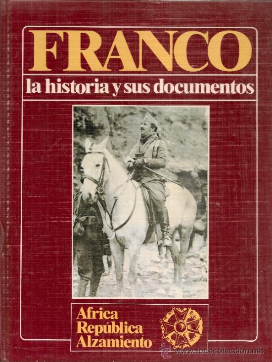 Gebrauchte B&uuml;cher: Franco, la historia y sus documentos. Africa, republica, alzamiento. Madrid : Urbion, 1986.