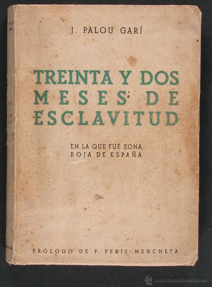 Libri di seconda mano: Treinta y dos Meses de Esclavitud En lo que Fu&eacute; Zona Roja de Espa&ntilde;a. J. Palau Gari