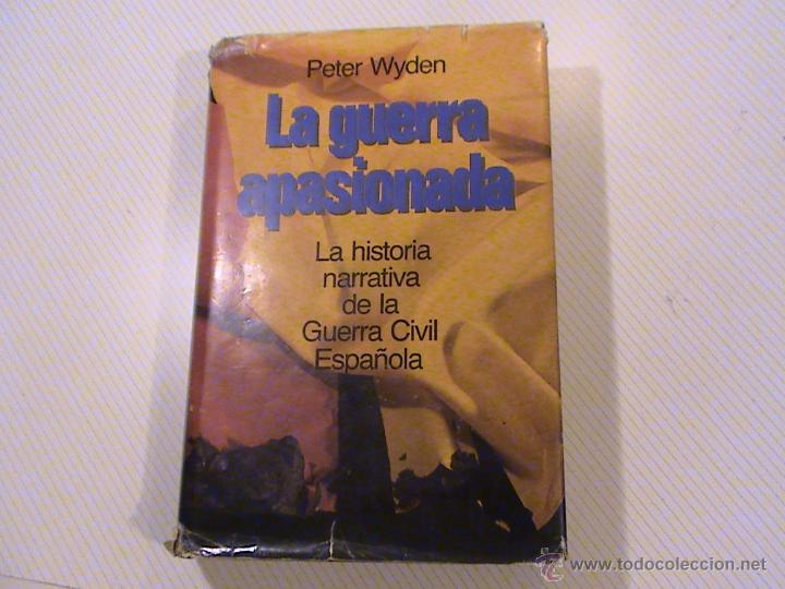 Gebrauchte B&uuml;cher: La guerra apasionada. La historia narrativa de la guerra civil espa&ntilde;ola. (a: Peter Wuden)