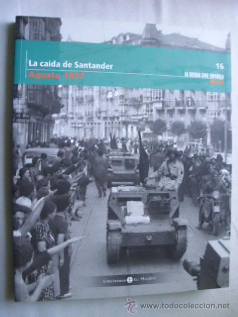 Libros de segunda mano: LA CA&Iacute;DA DE SANTANDER. AGOSTO 1937. 2005. La Guerra Civil Espa&ntilde;ola mes a mes