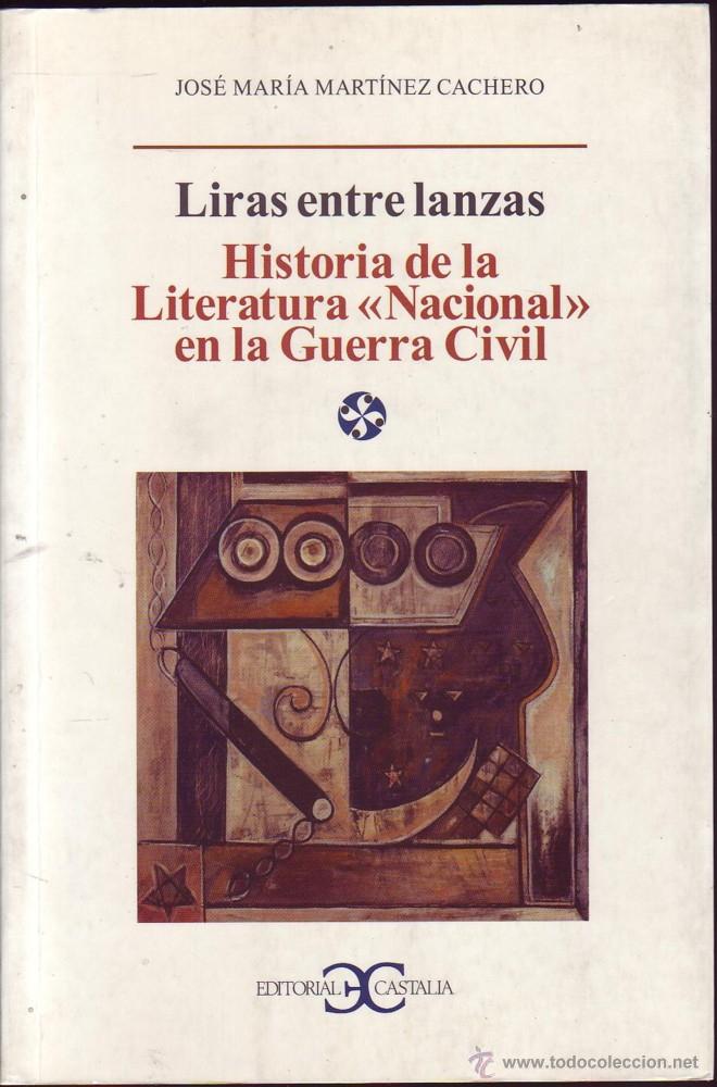 Gebrauchte B&uuml;cher: Liras entre lanzas Historia de la Literatura 'Nacional' en la Guerra Civil. Jos&eacute; Mar&iacute;a Mart&iacute;nez Cach