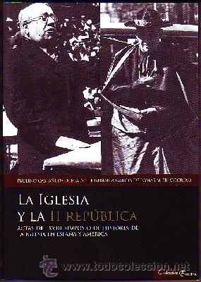 Gebrauchte B&uuml;cher: LA IGLESIA Y LA SEGUNDA REPUBLICA. ACTAS DEL XVIII SIMPOSIO DE HISTORIA DE LA...  GCV-042
