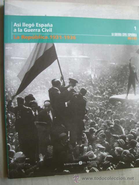 Second hand books: AS&Iacute; LLEG&Oacute; ESPA&Ntilde;A A LA GUERRA CIVIL. LA REP&Uacute;BLICA. 1931-1936