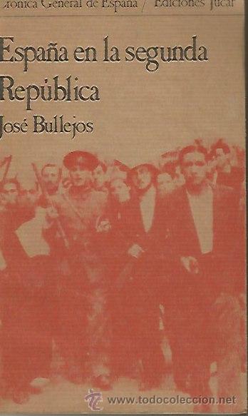 Gebrauchte B&uuml;cher: ESPA&Ntilde;A EN LA SEGUNDA REPUBLICA. JOSE BULLEJOS