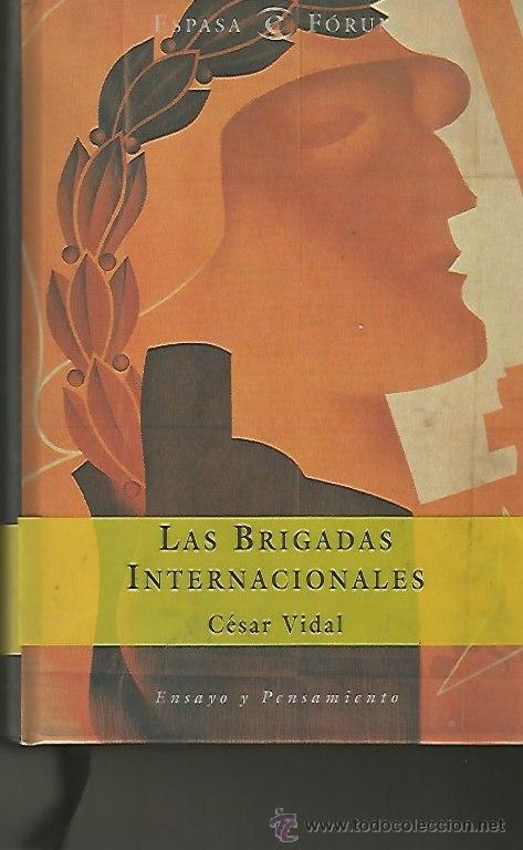 Libros de segunda mano: LAS BRIGADAS INTERNACIONALES. C&Eacute;SAR VIDAL. - Foto 1