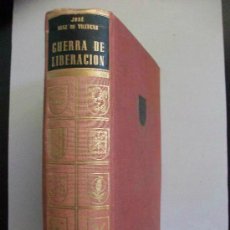 Libros de segunda mano: LA GUERRA DE LIBERACION , DE DIAZ DE VILLEGAS . LA EPOPEYA Y SUS HEROES .1957. 400 PAGINAS