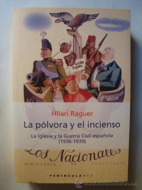 Gebrauchte B&uuml;cher: LA P&Oacute;LVORA Y EL INCIENSO. LA IGLESIA Y LA GUERRA CIVIL ESPA&Ntilde;OLA (1936-1939) - RAGUER (2001).