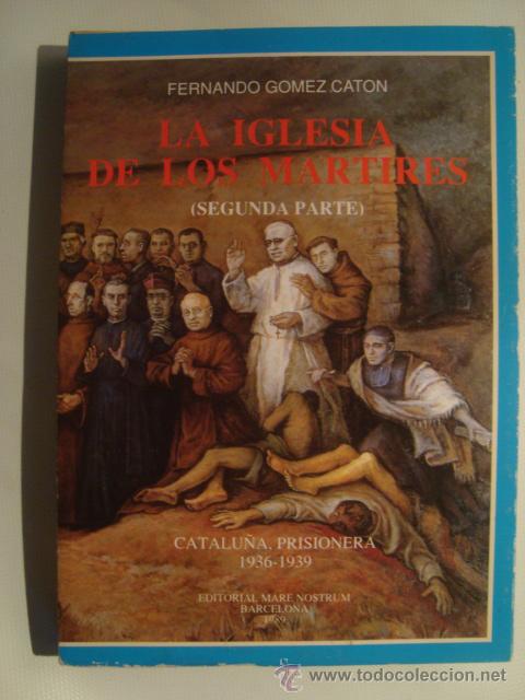 Second hand books: G&Oacute;MEZ CAT&Oacute;N - LA IGLESIA DE LOS M&Aacute;RTIRES EN LA PROVINCIA ECLESI&Aacute;STICA TARRACONENSE. PERSECUCI&Oacute;N.