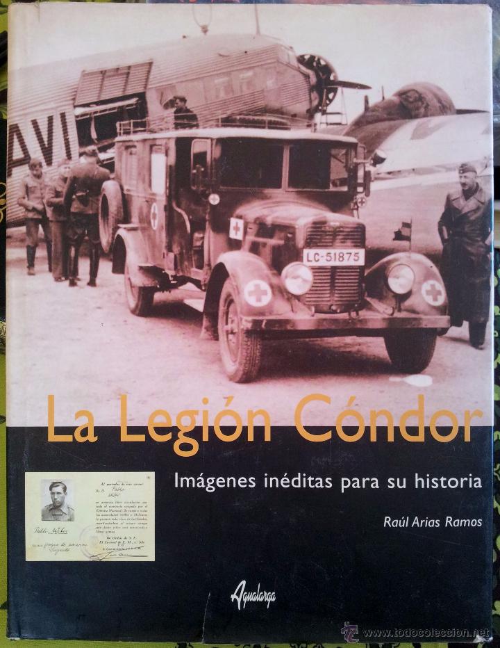 Gebrauchte B&uuml;cher: LA LEGI&Oacute;N C&Oacute;NDOR, IM&Aacute;GENES IN&Eacute;DITAS PARA SU HISTORIA, RA&Uacute;L ARIAS RAMOS, (GUERRA CIVIL ESPA&Ntilde;OLA)