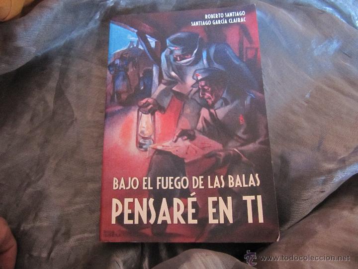 Gebrauchte B&uuml;cher: BAJO EL FUEGO DE LAS BALAS PENSAR&Eacute; EN TI ROBERTO GARCIA SANTIAGO