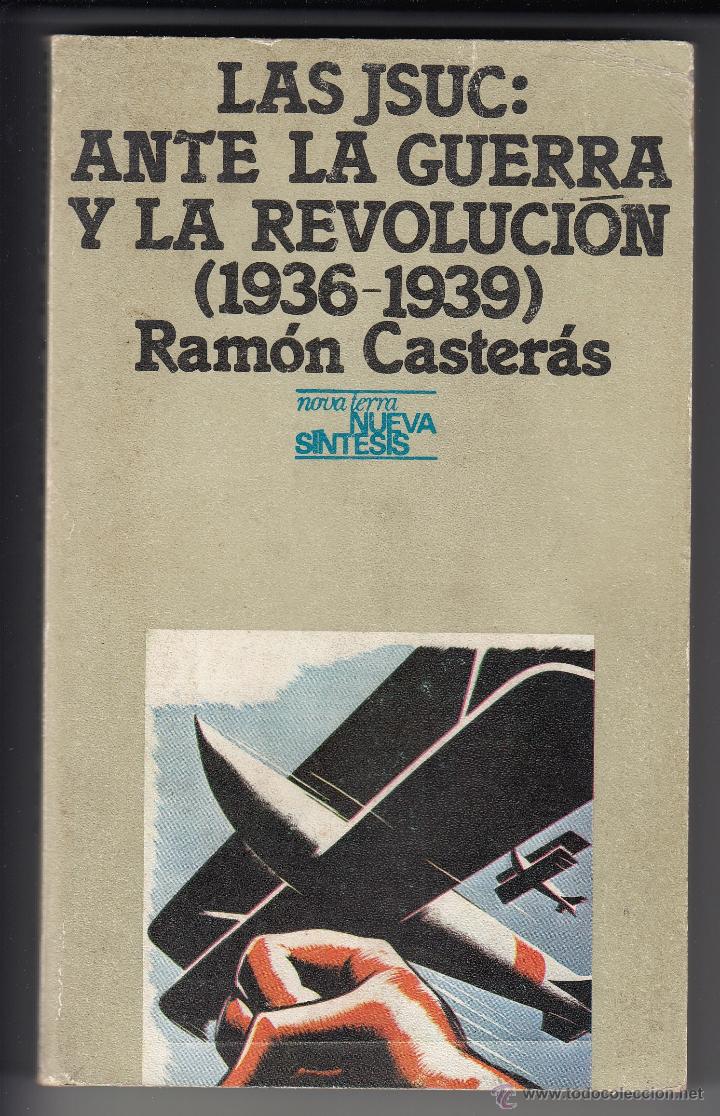 Libri di seconda mano: LAS JSUC: ANTE LA GUERRA Y LA REVOLUCI&Oacute;N 1936-1939, RAM&Oacute;N CASTER&Aacute;S, ENV&Iacute;O GRATIS