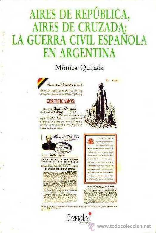 Second hand books: M&Oacute;NICA QUIJADA : AIRES DE REP&Uacute;BLICA Y CRUZADA - LA GUERRA CIVIL ESPA&Ntilde;OLA EN ARGENTINA (SENDAI, 1991)