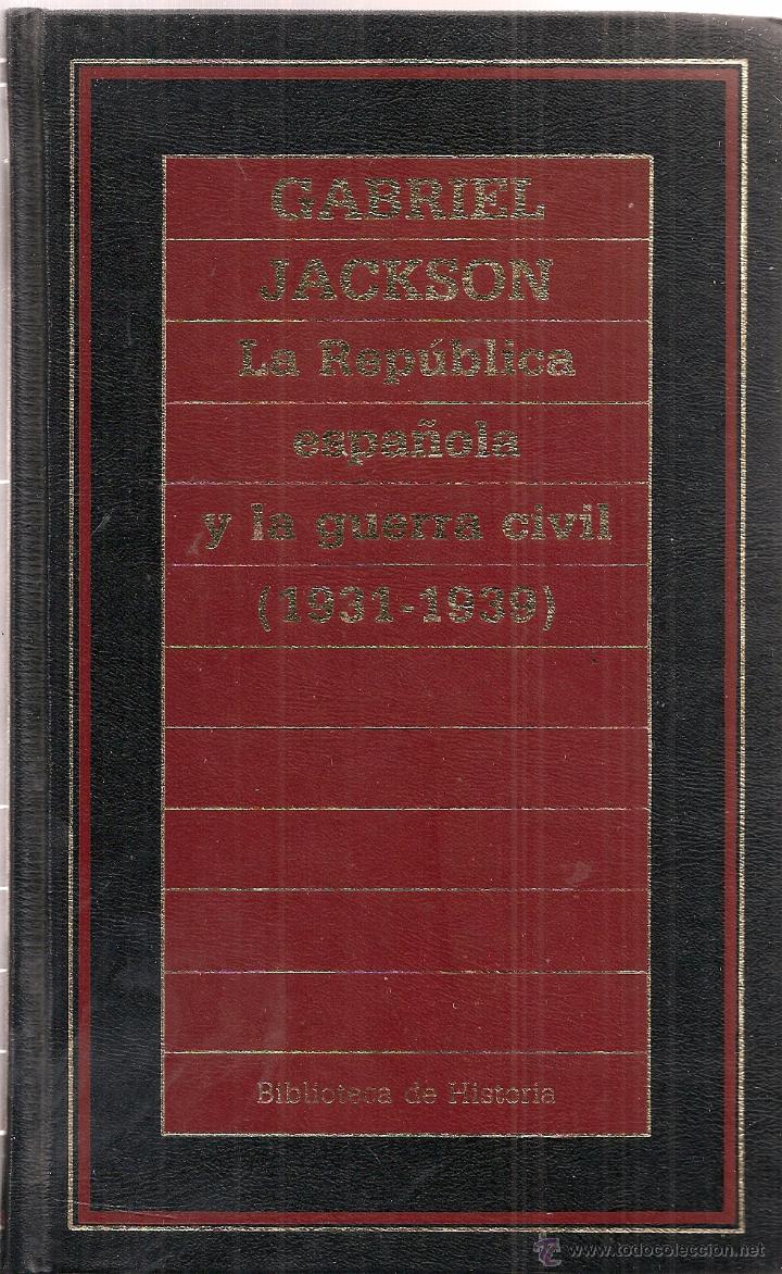 Gebrauchte B&uuml;cher: La republica espa&ntilde;ola y la guerra civil 1931-1939 / G. Jackson. BCN : Orbis, 1987. 20x13cm. 494 p.