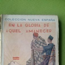 Libri di seconda mano: EN LA GLORIA DE AQUEL AMANECER / MARÍA SEPULVEDA / COLECCIÓN NUEVA ESPAÑA 1937. Lote 50941183