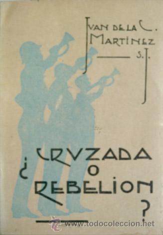 Libri di seconda mano: MART&Iacute;NEZ, Juan de la Cruz.  &iquest;Cruzada o Rebeli&oacute;n?.  1938, II A&ntilde;o Triunfal.