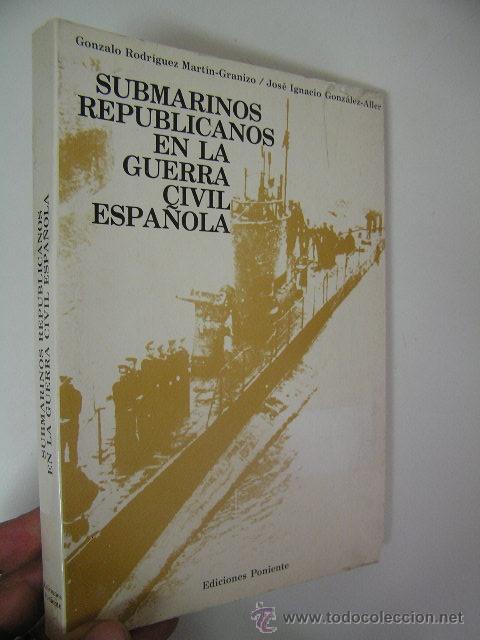 Gebrauchte B&uuml;cher: submarinos republicanos en la guerra civil espa&ntilde;ola,martin granizo,1982,poniente ed,