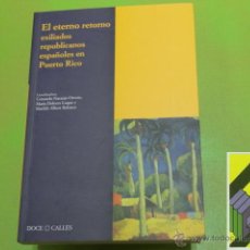 Libros de segunda mano: VARIOS AUTORES: EL ETERNO RETORNO. EXILIADOS REPUBLICANOS ESPAÑOLES EN PUERTO RICO.
