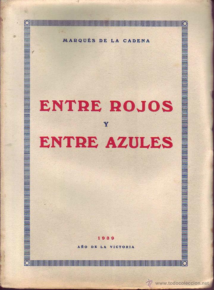 Second hand books: ENTRE ROJOS Y ENTRE AZULES CADENA, Marqu&eacute;s de la Zaragoza, GASTOS DE ENVIO GRATIS