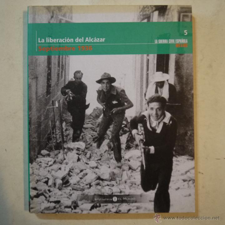 Gebrauchte B&uuml;cher: LA GUERRA CIVIL ESPA&Ntilde;OLA MES A MES. LA LIBERACI&Oacute;N DEL ALC&Aacute;ZAR. SEPTIEMBRE 1936 - EL MUNDO