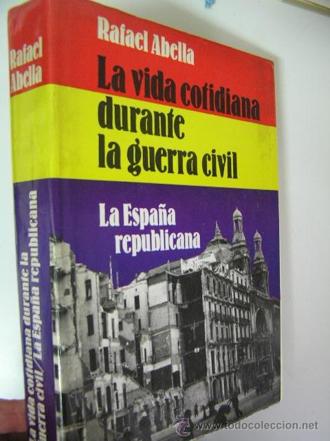 Gebrauchte B&uuml;cher: la vida cotidiana durante la guerra civil,rafael abella,1976,planeta ed,ref guerra civil bs7