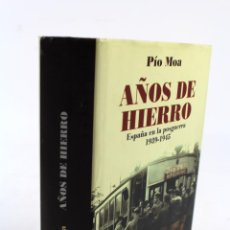 Libros de segunda mano: L-982 AÑOS DE HIERRO ESPAÑA DE LA POSTGUERRA 1939-1945. PÍO MOA ED. LA ESFERA 2007. Lote 55874035