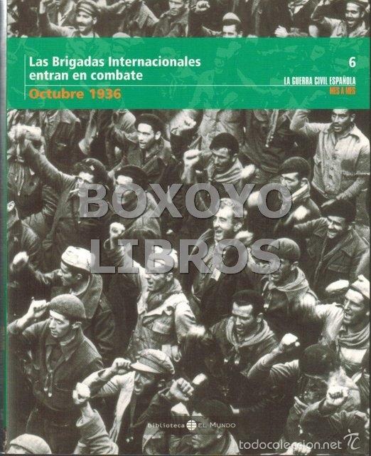 Second hand books: Las Brigadas Internacionales entran en combate. La Guerra Civil Espa&ntilde;ola Mes a Mes n&ordm; 6