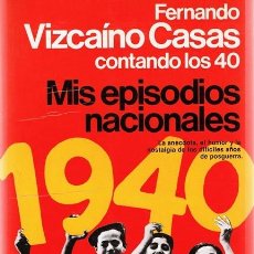 Libros de segunda mano: MIS EPISODIOS NACIONALES FERNANDO VIZCAÍNO CASAS CONTANDO LOS 40 