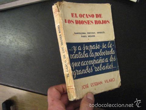 Gebrauchte B&uuml;cher: El Ocaso de los Dioses Rojos. Barcelona, Perthus, Argel&eacute;s Paris, M&eacute;jico... Esteban Vilar&oacute; politica